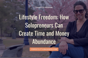 Lifestyle freedom, solopreneurs